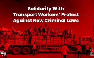 Solidarity With Transport Workers’ Protest Against New Criminal Laws