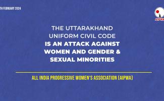UTTARAKHAND UCC IS AN ATTACK AGAINST WOMEN AND GENDER & SEXUAL MINORITIES